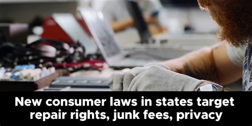 New consumer laws in several states target repair rights, junk fees and privacy