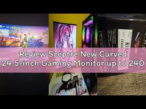 Review Sceptre New Curved 24.5-inch Gaming Monitor up to 240Hz 1080p R1500 1ms DisplayPort x2 HDMI x