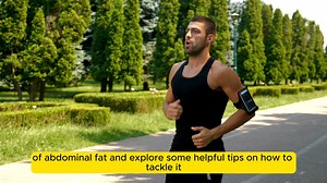 Abdominal Fat and What to Do About It