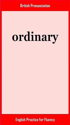 ordinary, How to Say or Pronounce ORDINARY in American, British English, Pronunciation