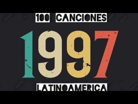 Top 100 Canciones De 1997 (Latinoamerica)