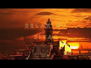 The best Relaxing music - Relaxing Sitar