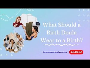 What Should a Birth Doula Wear to a Birth?