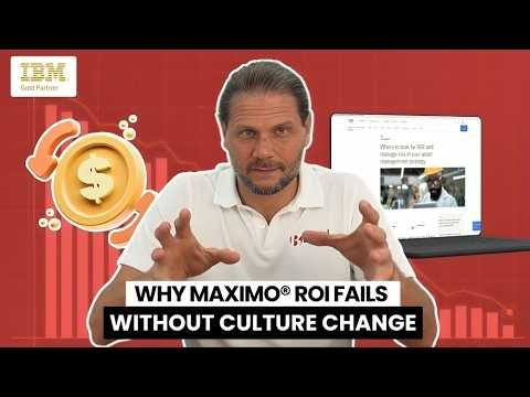 Why IBM Maximo ®️ ROI Fails Without Culture Change