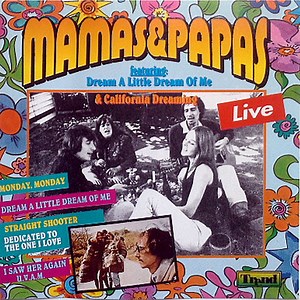 Mamas & Papas - Mamas & Papas Featuring: Dream A Little Dream Of Me & California Dreaming · Live