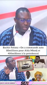 Bachir Fofana « On a commandé auto 80millions pour Aïda Mbodj et 400millions à la présidence) | SEN TV officiel