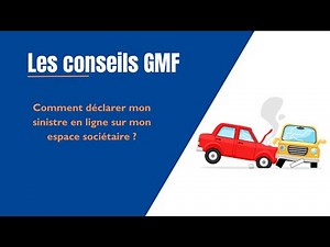 Les conseils GMF | Comment déclarer mon sinistre en ligne sur mon espace sociétaire ?