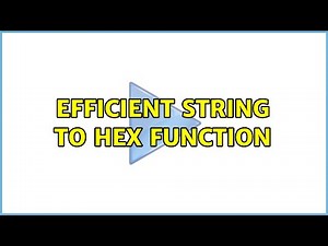 Efficient string to hex function (5 Solutions!!)