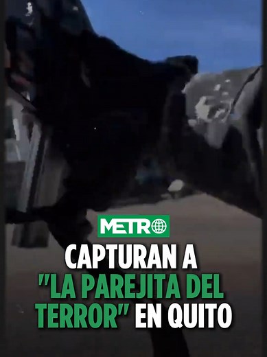 Detención de la “parejita del terror” en Quito: La R y Pamela capturados