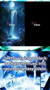 See how to import black background music into nature or fantasy video