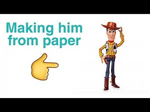 Making [Sheriff Woody - Toy story] from paper