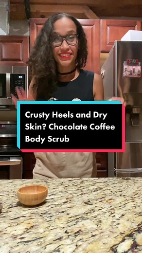 Crusty Heels and Dry Skin? Chocolate Coffee Body Scrub