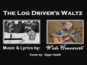 The Log Driver's Waltz: by Wade Hemsworth