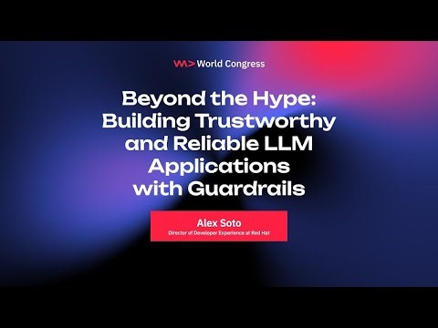 Beyond the Hype: Building Trustworthy and Reliable LLM Applications with Guardrails - Alex Soto