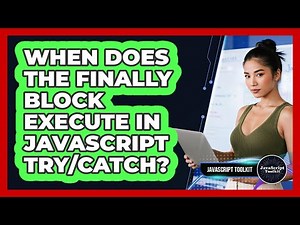When Does The Finally Block Execute In JavaScript Try/catch? - JavaScript Toolkit