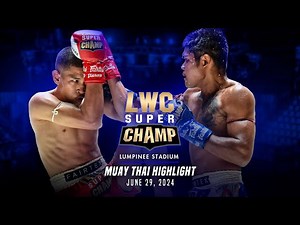 LWC Super Champ Highlight | June 29, 2024 | Lumpinee Stadium Muay Thai