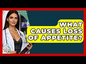 What Causes Loss Of Appetite? - The Health Brief