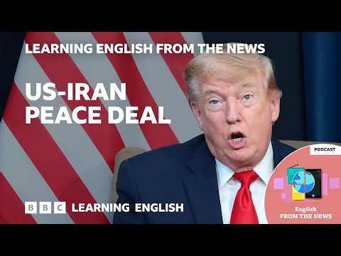 US and Iran to sign peace deal: BBC Learning English from the News