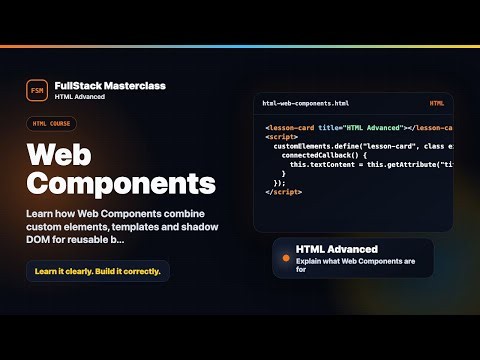 HTML Web Components - HTML Advanced Foundation | FullStack Masterclass HTML Course