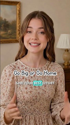 Go Big or Go Home Meaning | English Idioms Explained with Examples for Kids & Beginners