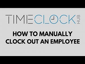 How To Manually Clock Out an Employee with Time Clock Hub