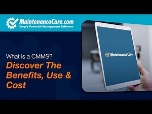 What's a CMMS? Discover The Benefits, Use & Cost | Maintenance Care