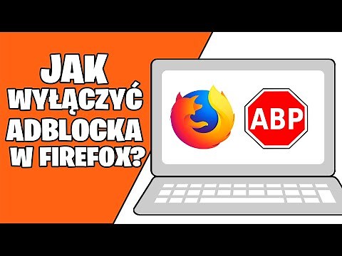 Jak wyłączyć ADBLOCK w Firefox? Jak wyłączyć blokowanie reklam w firefoxie?