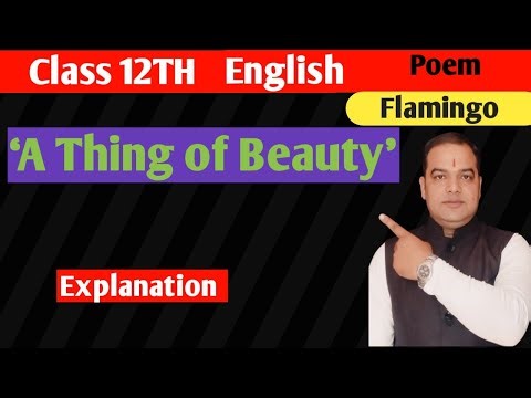 Class 12th Poem 3 English | A Thing of Beauty Detailed Explanation, Summary