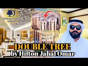 DoubleTree by Hilton Jabal Omar in Makkah | 5 star luxury hotel near to Haram | Detail review