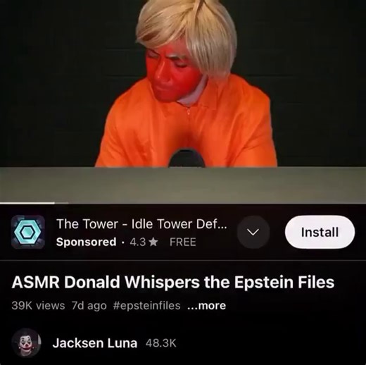 The Tower - Idle Tower Def... Install Sponsored 4.3% FREE ASMR Donald Whispers the Epstein Files views ago #epsteinfiles ...more Jacksen Luna 48.3K - iFunny