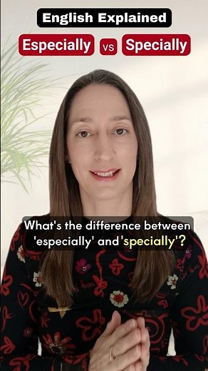 Especially and Specially - What's the difference?