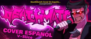 DeathMatch Cover En Español V-Slice Mod for Friday Night Funkin' | FNF Mods