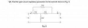 Q6. Find the open-circuit impedance parameters for the network ... | Filo