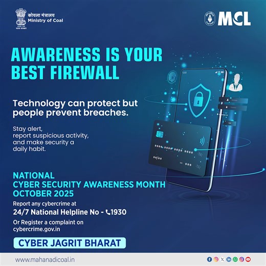 1.7K views · 15 reactions | Cybersecurity begins with YOU! This National Cyber Security Awareness Month, stay alert, report suspicious activity, and make security a daily habit. Protect yourself and those around you by being aware! #CyberJagritBharat #StaySafeOnline #CyberAwareness #NationalCyberSecurityAwarenessMonth #MyMCL #BeyondCoal Ministry of Coal,Government of India Coal India Limited | Mahanadi Coalfields Limited | Facebook