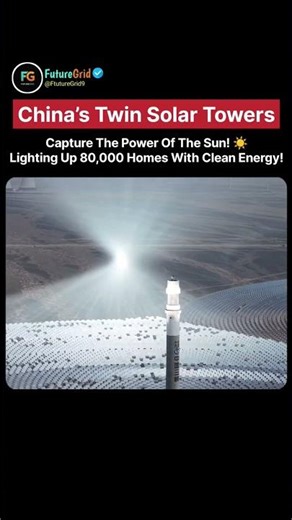 China’s Twin Solar Towers Power 80,000 Homes Using Molten Salt Energy! #china,