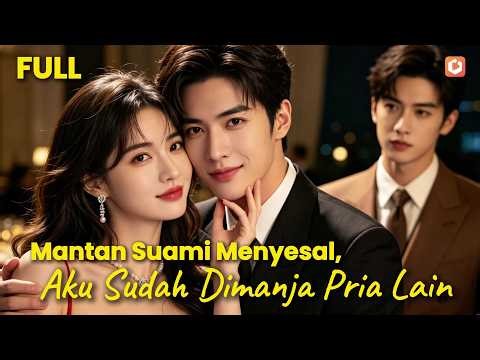 【FULL】😏💕Setelah cerai, aku dipuja pria muda hangat & tulus! Mantan mata merah halang di acaraku!