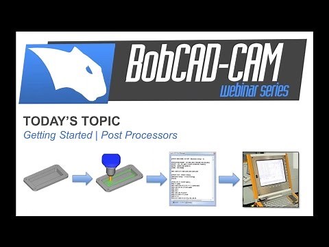 Getting Started | Post Processors - BobCAD-CAM Webinar Series