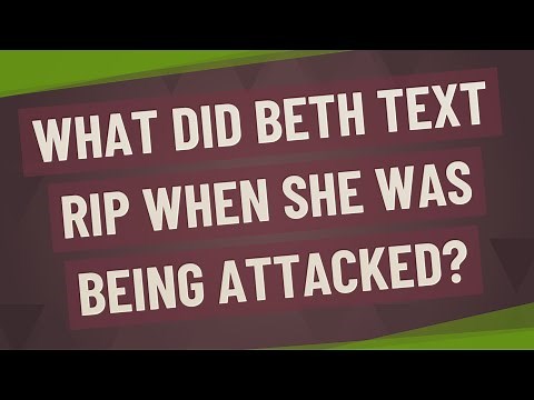 What did Beth text rip when she was being attacked?