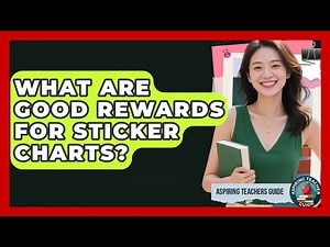What Are Good Rewards For Sticker Charts? - Aspiring Teacher Guide