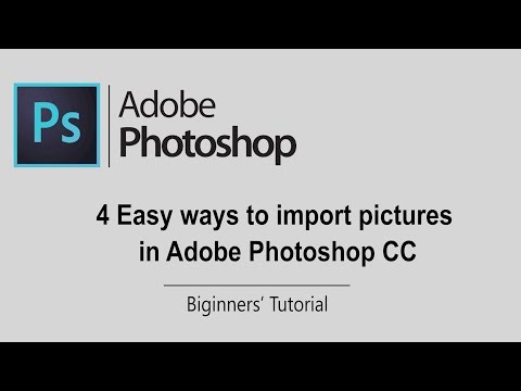 4 Easy Ways to Import Photos in Photoshop | Photoshop Tutorial for Beginners | Adobe Photoshop CC