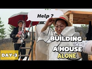 Building A HOUSE All Alone : DAY - 3 Part-1 #phuntshok #bhutanesemusic #bhutan