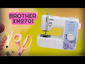 Brother XM2701: Threading and Sewing for Beginners