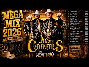 🤠 Los Dos Carnales Mega Mix 2026 🔥 Lo Más Chingón | El Envidioso, Cabrón y Vago, Me Vale Madre,