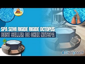 Vidéo Spa semi rigide OCTOPUS - NetSpa 2022