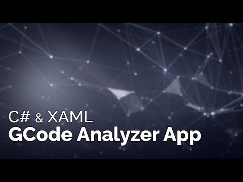Let's Hack: C# GCode Analyzer App