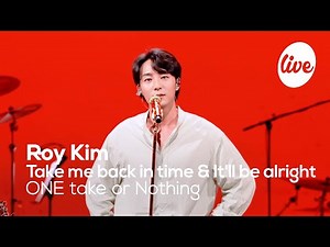 [4K] Roy Kim -“Take me back in time & It'll be alright (One Take ver.)”Band LIVE Concert