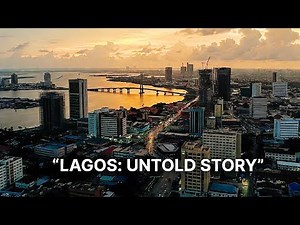 LAGOS: The Untold Story - How Africa’s Wildest Megacity Was Born