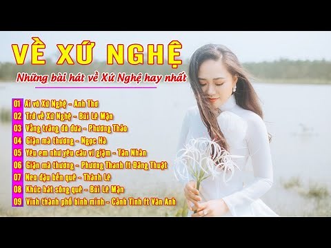 VỀ XỨ NGHỆ - NHỮNG BÀI HÁT VỀ XỨ NGHỆ HAY NHẤT | ĐỐN TIM NGƯỜI NGHE