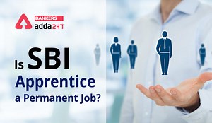 Is SBI Apprentice a Permanent Job? Check Details Here.