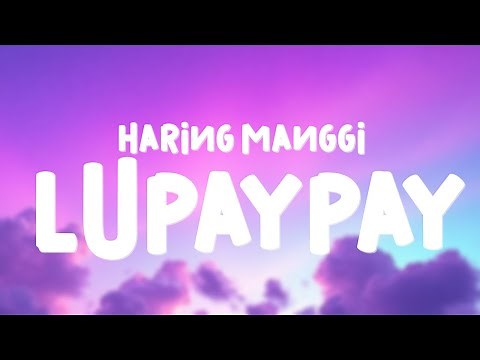 Haring Manggi - LUPAYPAY (Lyrics)